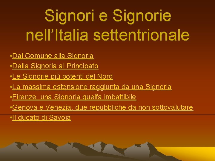 Signori e Signorie nell’Italia settentrionale • Dal Comune alla Signoria • Dalla Signoria al