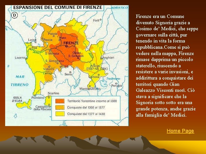 Firenze era un Comune divenuto Signoria grazie a Cosimo de’ Medici, che seppe governare