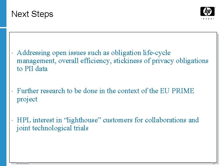 Next Steps • Addressing open issues such as obligation life-cycle management, overall efficiency, stickiness