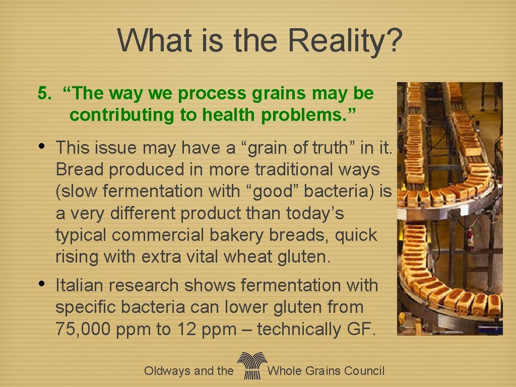 What is the Reality? 5. “The way we process grains may be contributing to