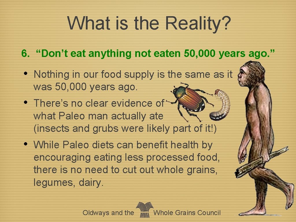 What is the Reality? 6. “Don’t eat anything not eaten 50, 000 years ago.