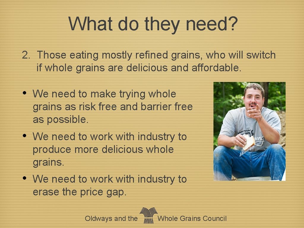 What do they need? 2. Those eating mostly refined grains, who will switch if