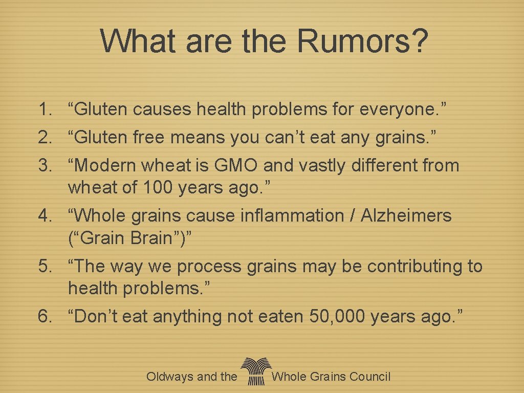 What are the Rumors? 1. “Gluten causes health problems for everyone. ” 2. “Gluten