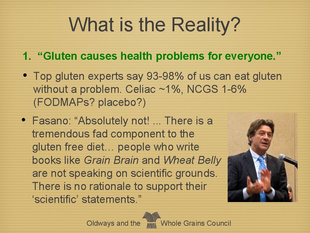 What is the Reality? 1. “Gluten causes health problems for everyone. ” • Top