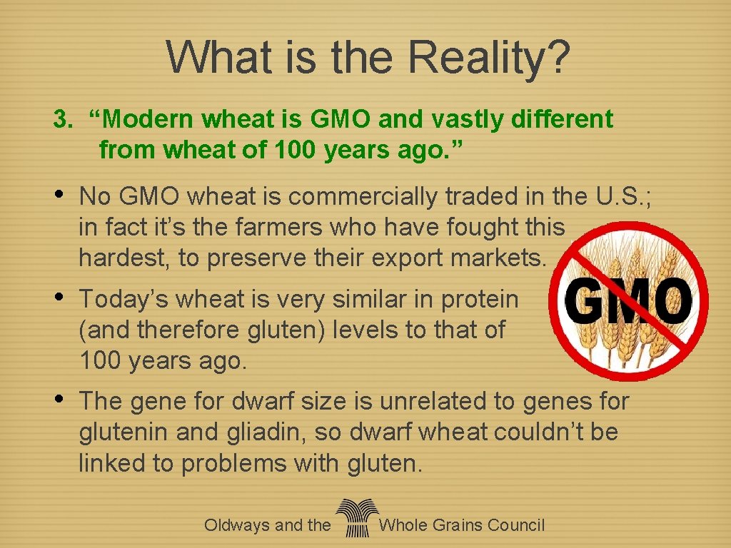 What is the Reality? 3. “Modern wheat is GMO and vastly different from wheat