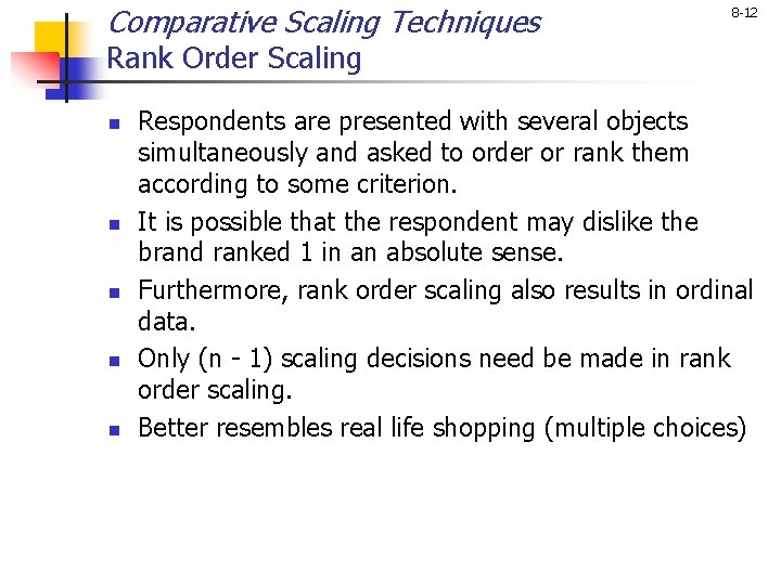 Comparative Scaling Techniques 8 -12 Rank Order Scaling n n n Respondents are presented