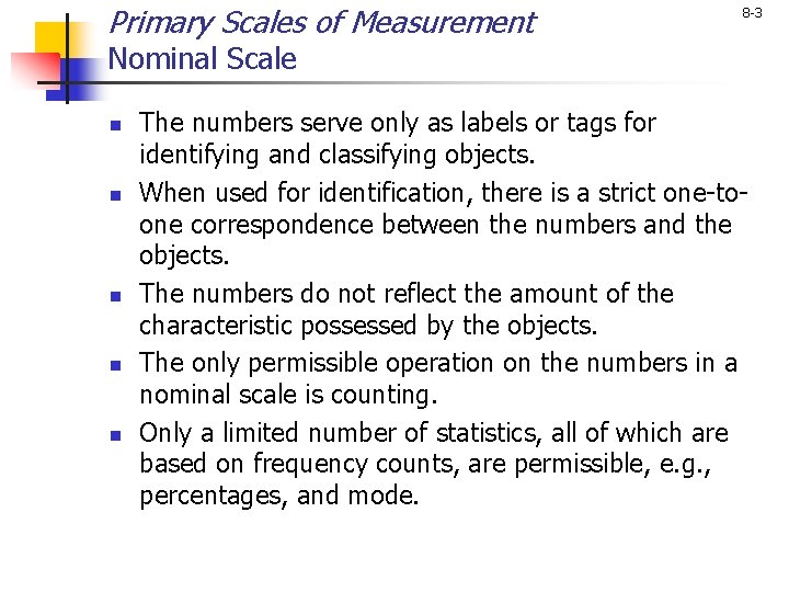 Primary Scales of Measurement 8 -3 Nominal Scale n n n The numbers serve