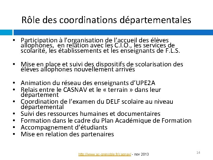 Rôle des coordinations départementales • Participation à l’organisation de l’accueil des élèves allophones, en