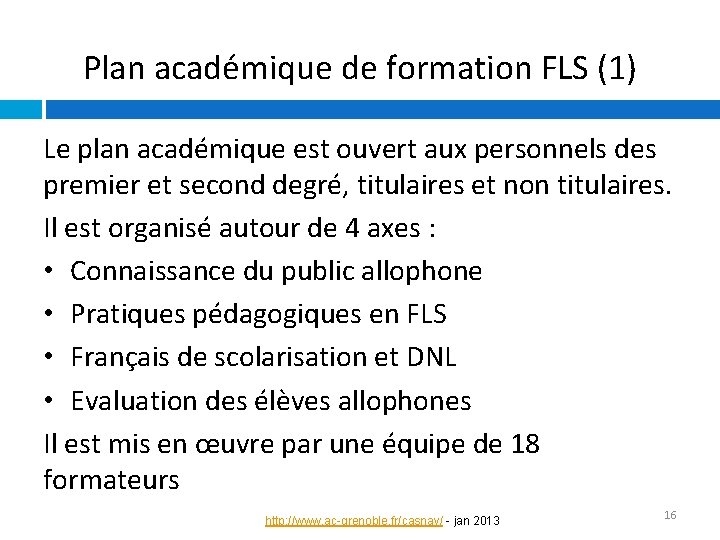 Plan académique de formation FLS (1) Le plan académique est ouvert aux personnels des