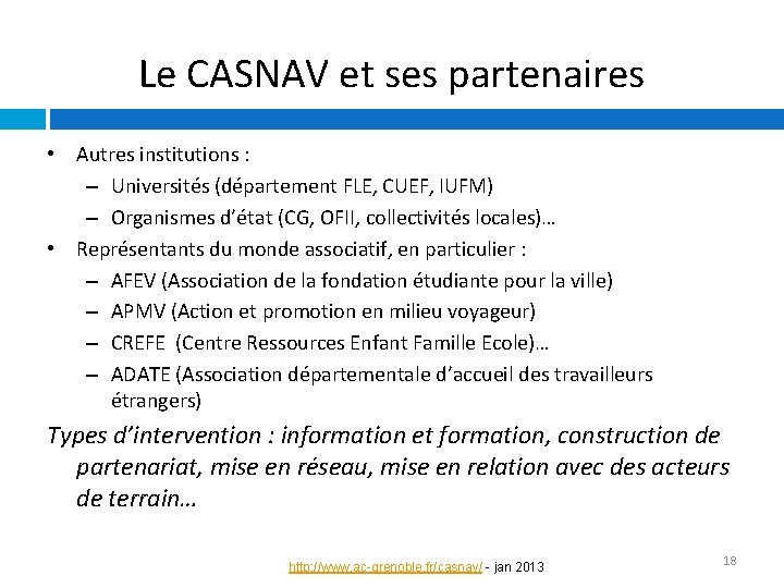 Le CASNAV et ses partenaires • Autres institutions : – Universités (département FLE, CUEF,