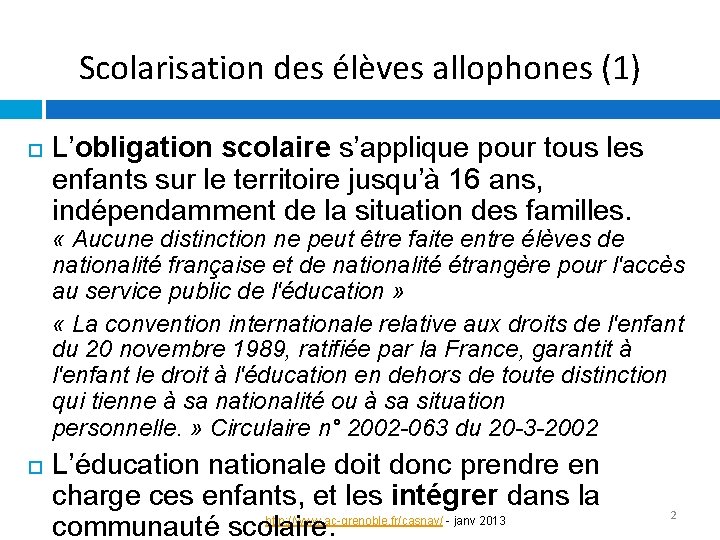 Scolarisation des élèves allophones (1) L’obligation scolaire s’applique pour tous les enfants sur le