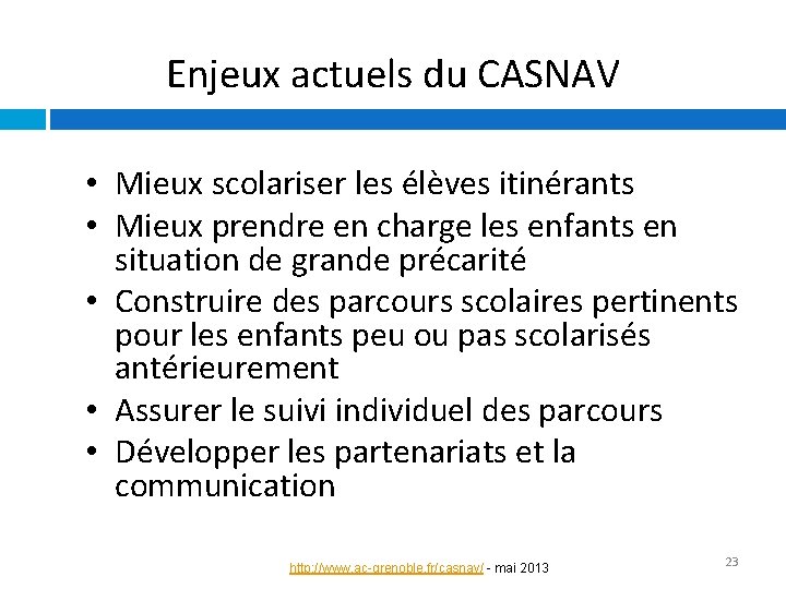 Enjeux actuels du CASNAV • Mieux scolariser les élèves itinérants • Mieux prendre en