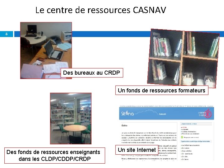 Le centre de ressources CASNAV 8 Des bureaux au CRDP Un fonds de ressources