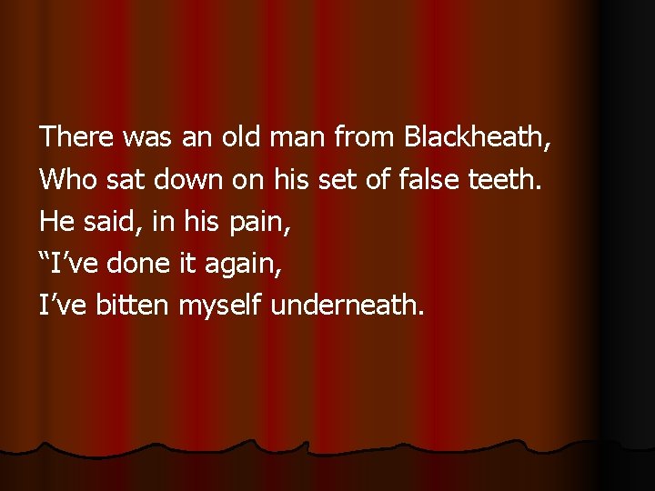 There was an old man from Blackheath, Who sat down on his set of There was an old man from Blackheath, Who sat down on his set of