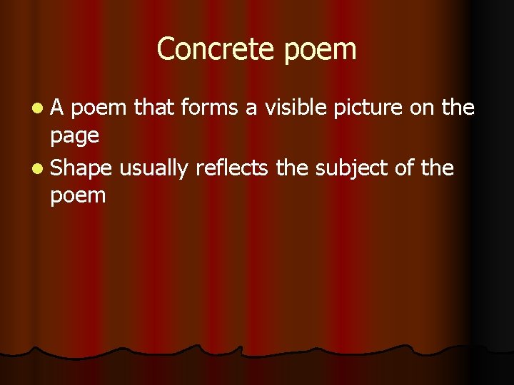 Concrete poem l. A poem that forms a visible picture on the page l