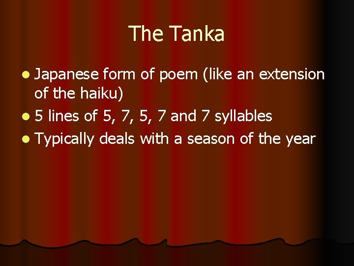 The Tanka l Japanese form of poem (like an extension of the haiku) l