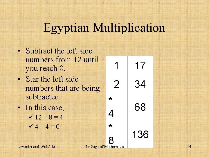 Egyptian Multiplication • Subtract the left side numbers from 12 until you reach 0.