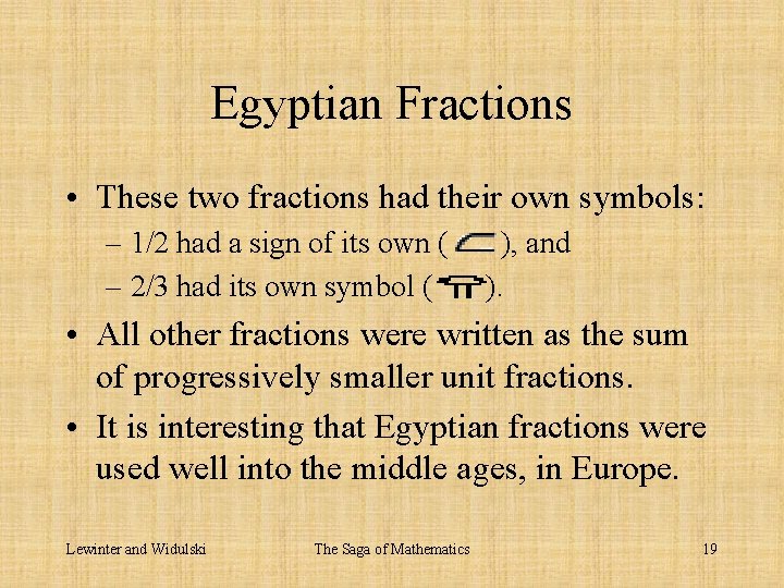 Egyptian Fractions • These two fractions had their own symbols: – 1/2 had a