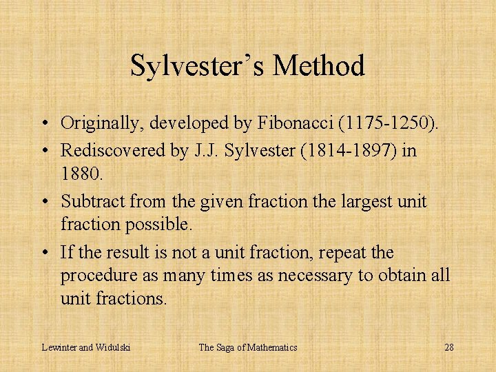 Sylvester’s Method • Originally, developed by Fibonacci (1175 -1250). • Rediscovered by J. J.