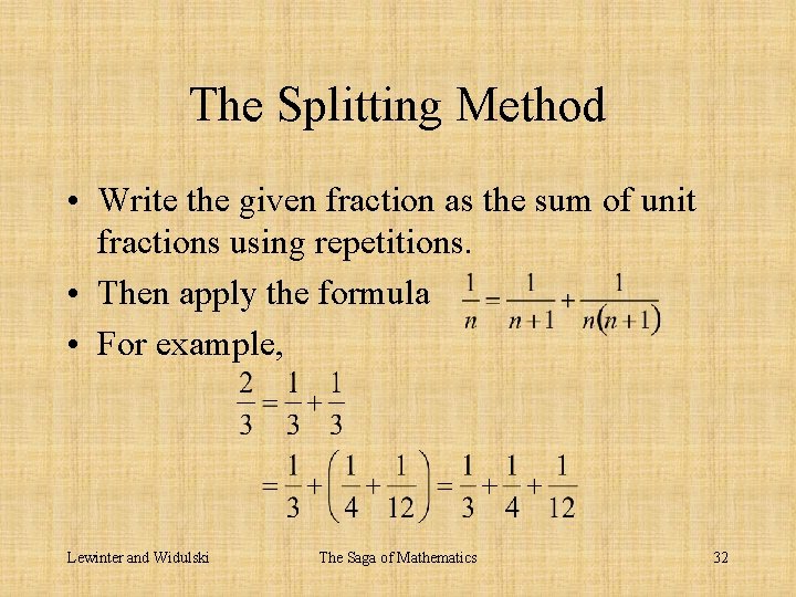 The Splitting Method • Write the given fraction as the sum of unit fractions