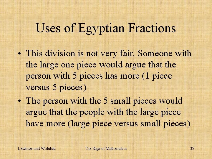 Uses of Egyptian Fractions • This division is not very fair. Someone with the