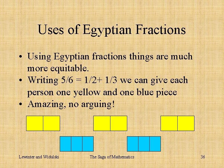 Uses of Egyptian Fractions • Using Egyptian fractions things are much more equitable. •