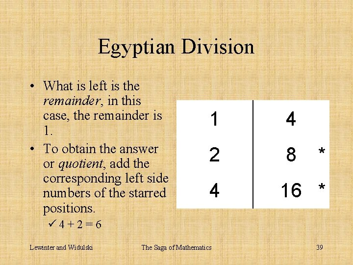 Egyptian Division • What is left is the remainder, in this case, the remainder