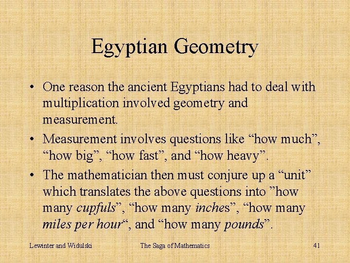 Egyptian Geometry • One reason the ancient Egyptians had to deal with multiplication involved