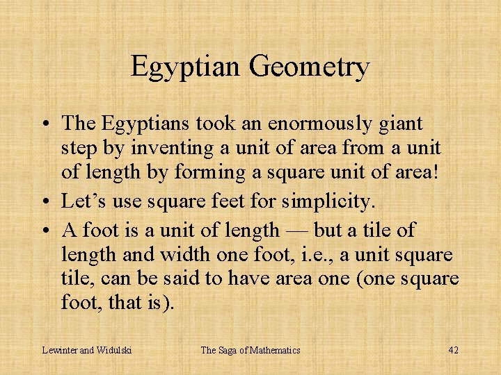Egyptian Geometry • The Egyptians took an enormously giant step by inventing a unit