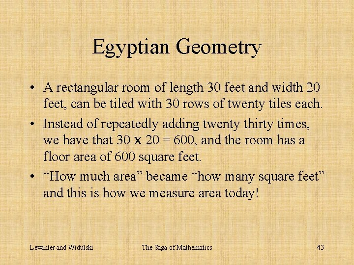 Egyptian Geometry • A rectangular room of length 30 feet and width 20 feet,