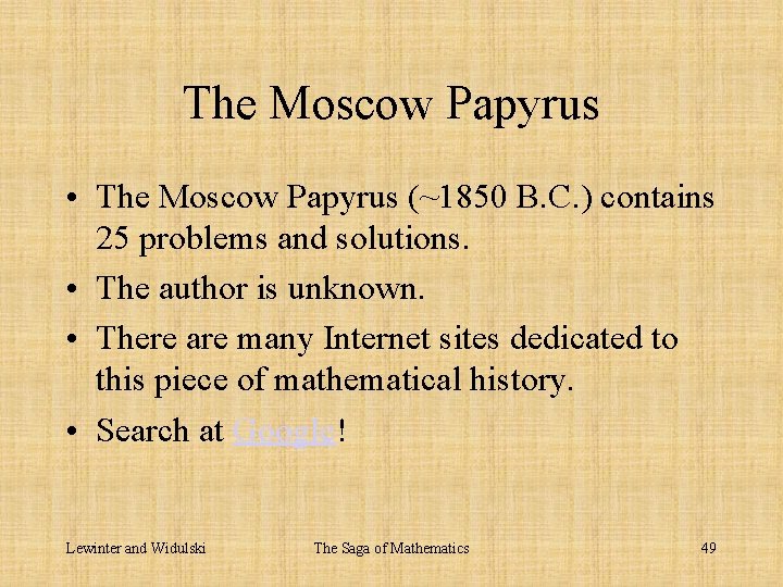 The Moscow Papyrus • The Moscow Papyrus (~1850 B. C. ) contains 25 problems