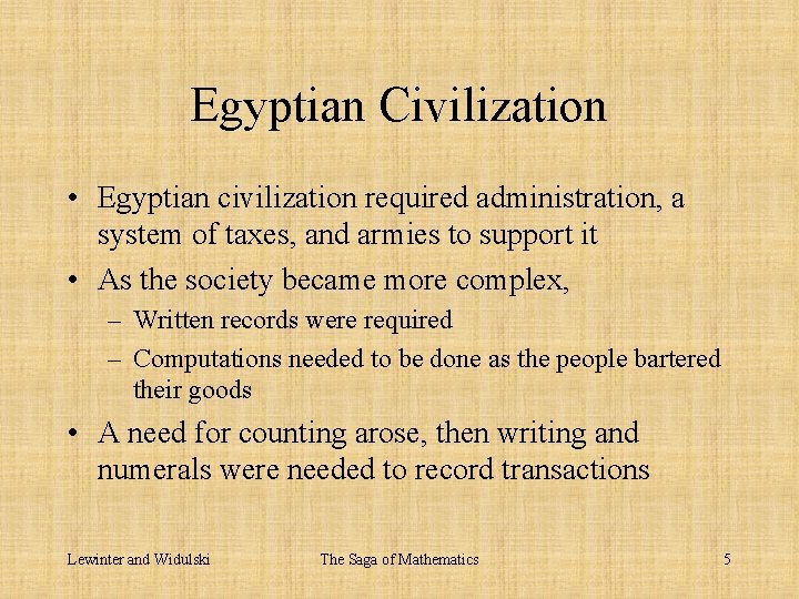 Egyptian Civilization • Egyptian civilization required administration, a system of taxes, and armies to