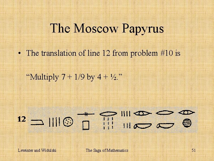 The Moscow Papyrus • The translation of line 12 from problem #10 is “Multiply