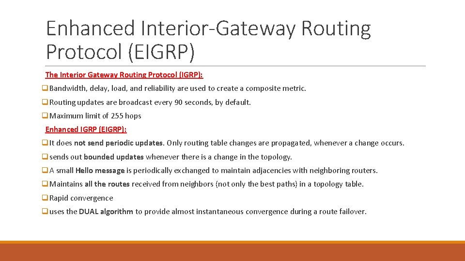 Enhanced Interior-Gateway Routing Protocol (EIGRP) The Interior Gateway Routing Protocol (IGRP): q. Bandwidth, delay, Enhanced Interior-Gateway Routing Protocol (EIGRP) The Interior Gateway Routing Protocol (IGRP): q. Bandwidth, delay,
