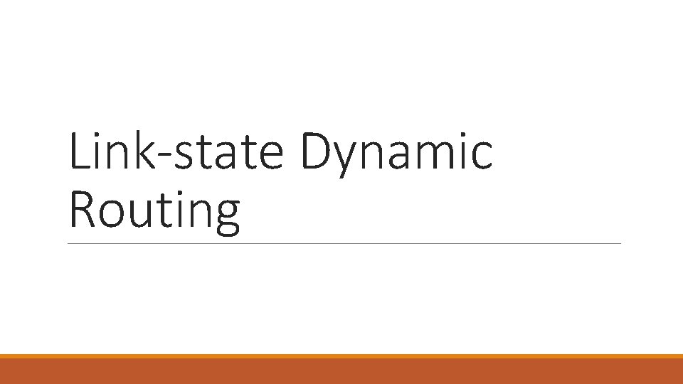 Link-state Dynamic Routing Link-state Dynamic Routing