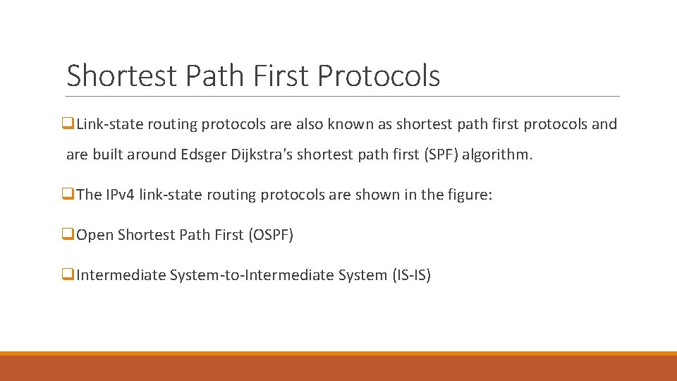 Shortest Path First Protocols q. Link-state routing protocols are also known as shortest path Shortest Path First Protocols q. Link-state routing protocols are also known as shortest path