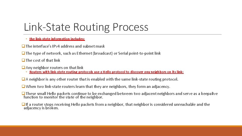 Link-State Routing Process ◦ the link-state information includes: q. The interface's IPv 4 address Link-State Routing Process ◦ the link-state information includes: q. The interface's IPv 4 address