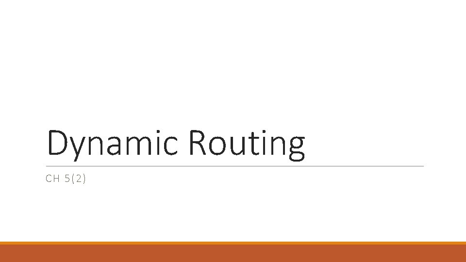 Dynamic Routing CH 5(2) Dynamic Routing CH 5(2)