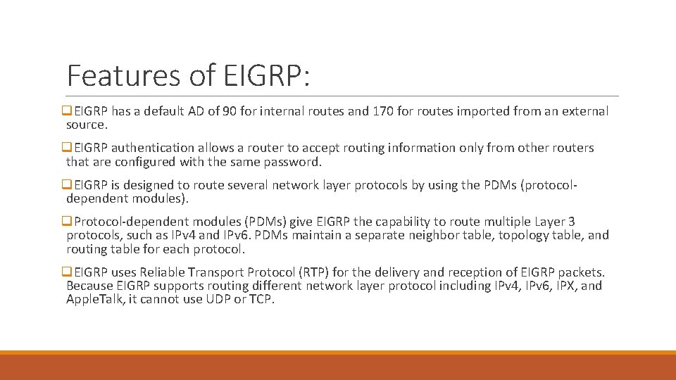 Features of EIGRP: q. EIGRP has a default AD of 90 for internal routes Features of EIGRP: q. EIGRP has a default AD of 90 for internal routes