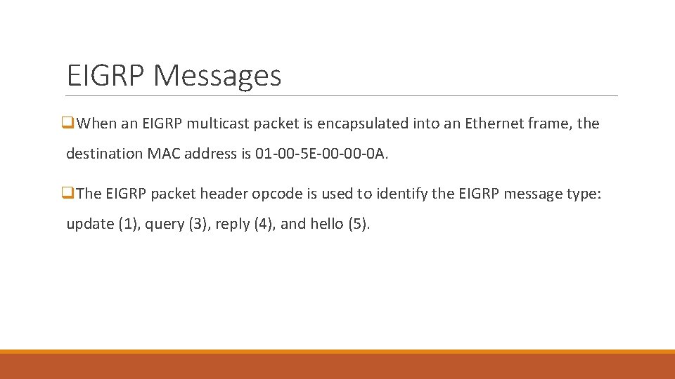 EIGRP Messages q. When an EIGRP multicast packet is encapsulated into an Ethernet frame, EIGRP Messages q. When an EIGRP multicast packet is encapsulated into an Ethernet frame,