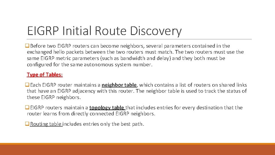 EIGRP Initial Route Discovery q. Before two EIGRP routers can become neighbors, several parameters EIGRP Initial Route Discovery q. Before two EIGRP routers can become neighbors, several parameters