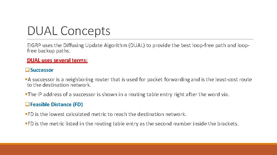 DUAL Concepts EIGRP uses the Diffusing Update Algorithm (DUAL) to provide the best loop-free DUAL Concepts EIGRP uses the Diffusing Update Algorithm (DUAL) to provide the best loop-free