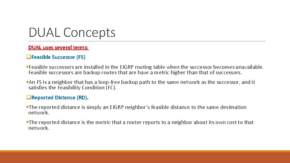 DUAL Concepts DUAL uses several terms: q. Feasible Successor (FS) §Feasible successors are installed DUAL Concepts DUAL uses several terms: q. Feasible Successor (FS) §Feasible successors are installed