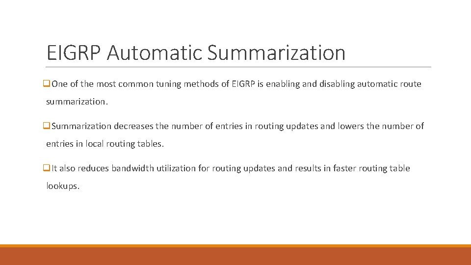 EIGRP Automatic Summarization q. One of the most common tuning methods of EIGRP is EIGRP Automatic Summarization q. One of the most common tuning methods of EIGRP is