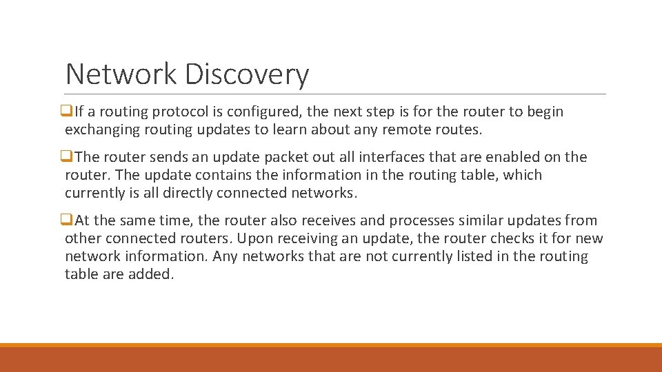 Network Discovery q. If a routing protocol is configured, the next step is for Network Discovery q. If a routing protocol is configured, the next step is for