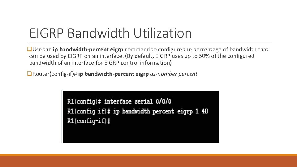EIGRP Bandwidth Utilization q. Use the ip bandwidth-percent eigrp command to configure the percentage EIGRP Bandwidth Utilization q. Use the ip bandwidth-percent eigrp command to configure the percentage