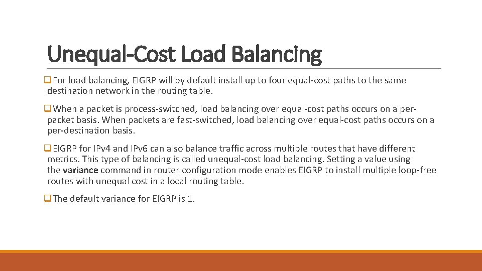 Unequal-Cost Load Balancing q. For load balancing, EIGRP will by default install up to Unequal-Cost Load Balancing q. For load balancing, EIGRP will by default install up to