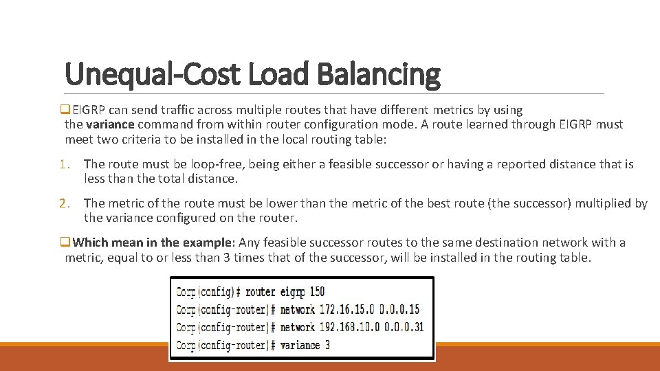 Unequal-Cost Load Balancing q. EIGRP can send traffic across multiple routes that have different Unequal-Cost Load Balancing q. EIGRP can send traffic across multiple routes that have different