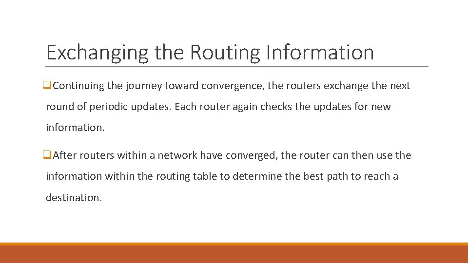 Exchanging the Routing Information q. Continuing the journey toward convergence, the routers exchange the Exchanging the Routing Information q. Continuing the journey toward convergence, the routers exchange the