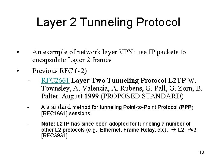 Layer 2 Tunneling Protocol • • An example of network layer VPN: use IP